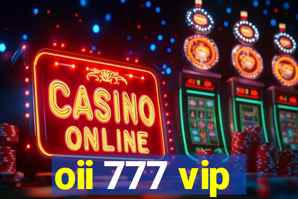 oii 777 vip